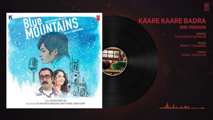 Kaarey Kaarey Badra - 2nd Version Full Audio Song - Yatharth Ratnum - Monty Sharma - T-Series