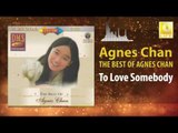 Agnes Chan - To Love Somebody (Original Music Audio)