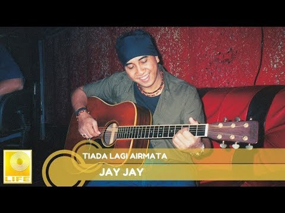 Jay Jay- Tiada Lagi Airmata
