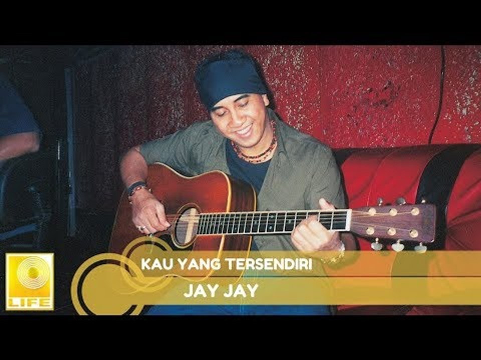 Jay Jay- Kau Yang Tersendiri