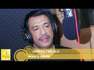 Imam S.Arifin - Jangan Terlalu