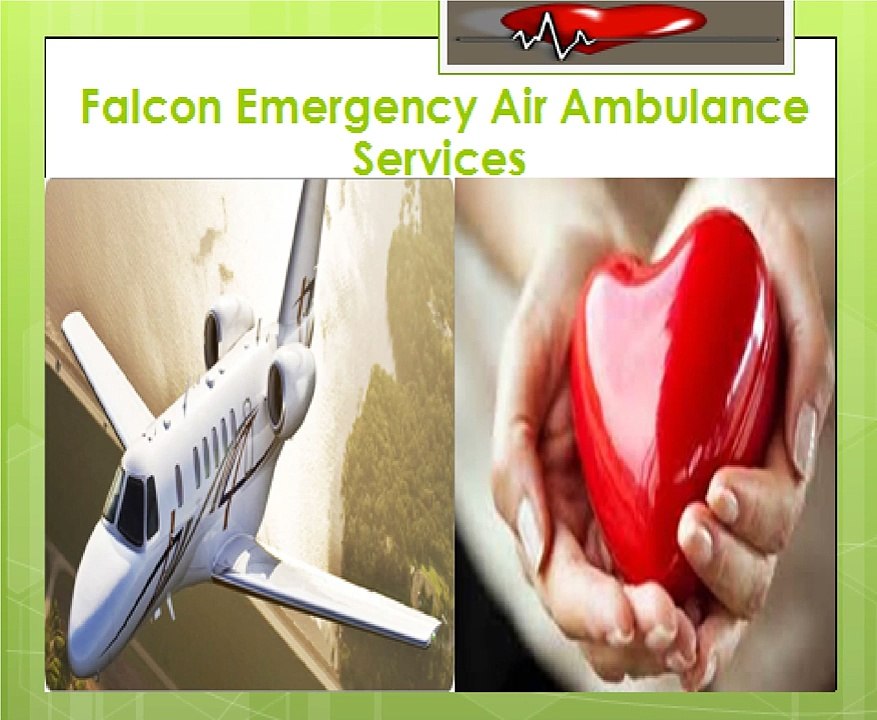 Falcon Emergency Expert Services of Air Ambulance Services in Ranchi and Allahabad
