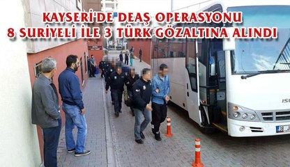 KAYSERİ'DE DEAŞ OPERASYONU 8 SURİYELİ İLE 3 TÜRK GÖZALTINA ALINDI