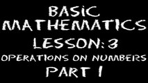 Basic Math: Lesson 3 - Operations on Numbers -- Part 1