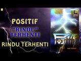 Positif- RIndu Terhenti