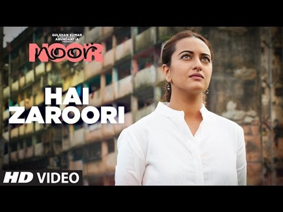 Hai Zaroori Video Song - NOOR - Sonakshi Sinha - Prakriti Kakar - Amaal Mallik
