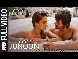 Tera Junoon Full Video Song - Machine - Jubin Nautiyal - Mustafa