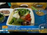 Kitchen Hirit: Bangus belly tocino con sinigang | Unang Hirit