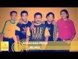 Jelmol- Andai Kau Pergi