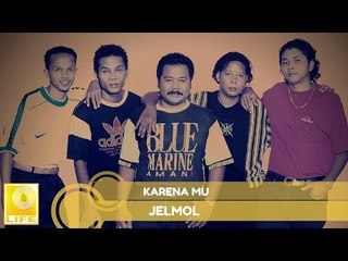 Jelmol- Kerana Mu