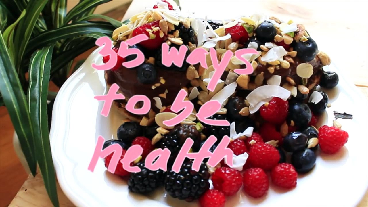 35 EASY WAYS TO BE HEALTHY!