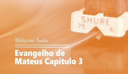 Bíblia em Áudio - Mateus 03