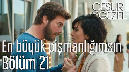 Cesur ve Güzel 21. Bölüm En Büyük Pişmanlığımsın
