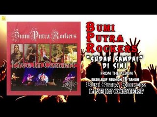 Bumi Putra Rockers- Sudah Sampai Di Sini