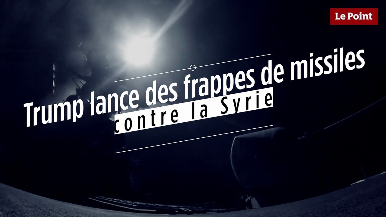 Trump lance des frappes de missiles contre la Syrie