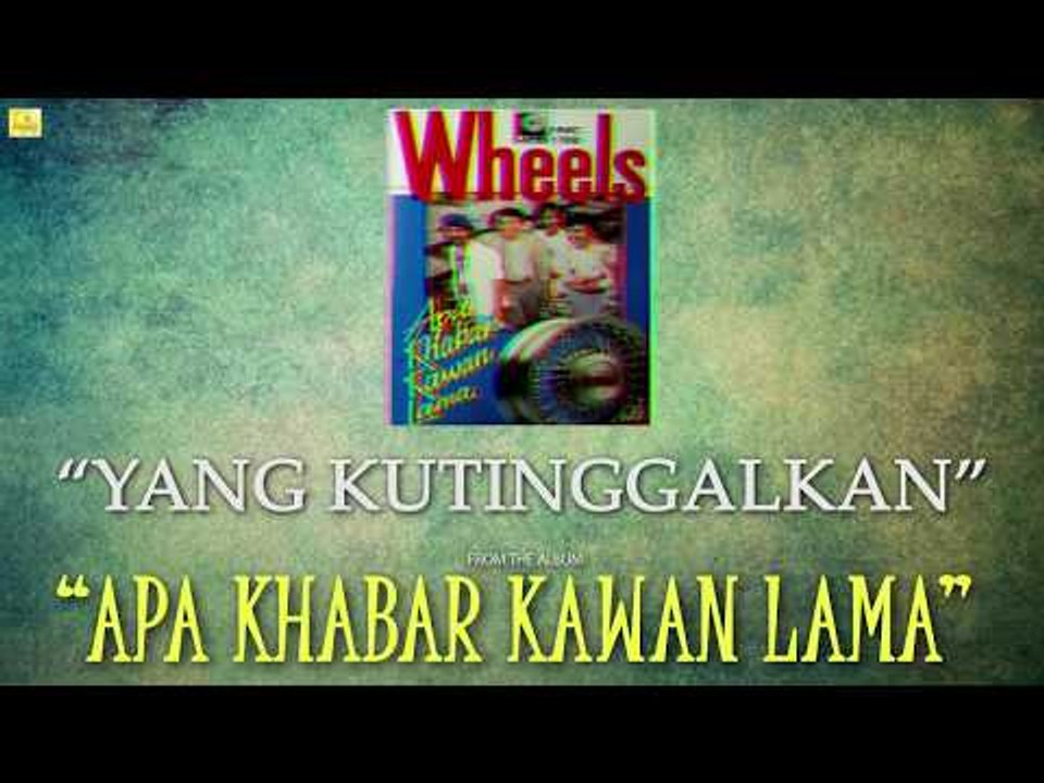 Wheels- Yang Kutinggalkan