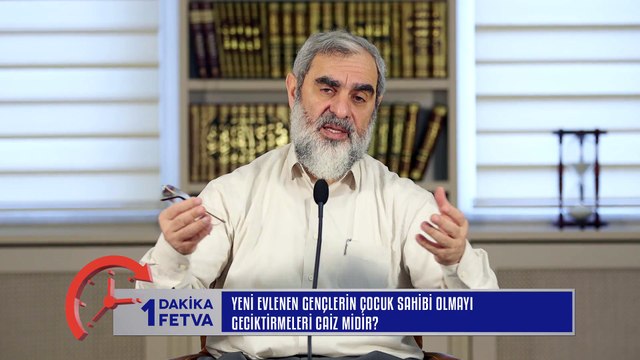 337) Yeni evlenen gençlerin çocuk sahibi olmayı geciktirmeleri caiz midir?/Birfetva - Nureddin YILDIZ