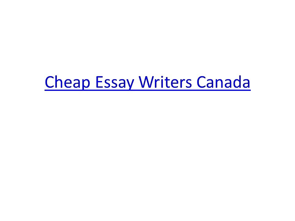 Cheap Essay Writers Canada Available at Low Price