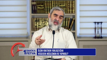 358) Ölüm vaktinin yaklaştığı hisseden Müslüman ne yapmalı?/Birfetva - Nureddin YILDIZ