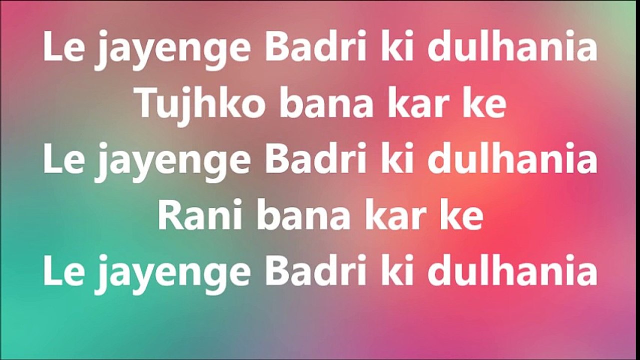 BADRI KI DULHANIYA FULL SONG WITH LYRICS - TITLE SONG _ BADRINATH KI DULHANIA