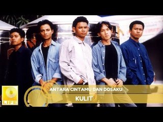 Kulit- Antara Cintamu Dan Dosaku