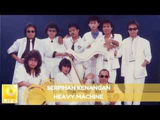 Heavy Machine - Serpihan Kenangan