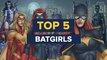 Ranking the Top 5 Batgirls