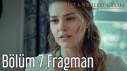 İstanbullu Gelin 7. Bölüm Fragman