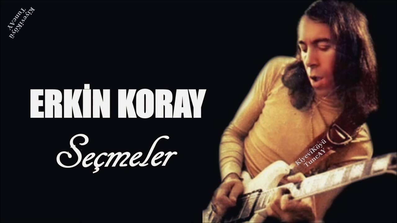 ERKİN KORAY'IN EN İYİ 10 ŞARKISI