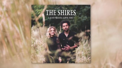 The Shires - I Just Wanna Love You
