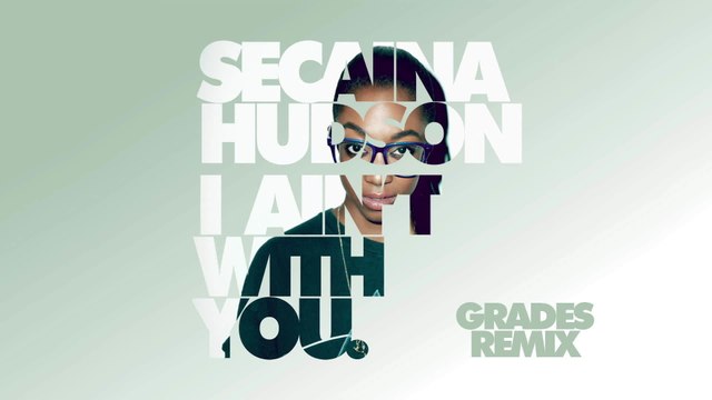 Secaina Hudson - I Ain't With You