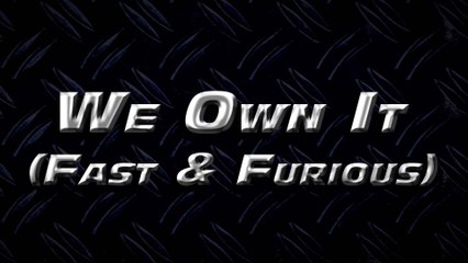 2 Chainz - We Own It (Fast & Furious) (Lyric Video)