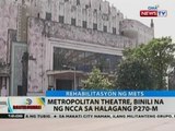 BT: Metropolitan Theatre, binili na ng NCCA sa halagang P270-M