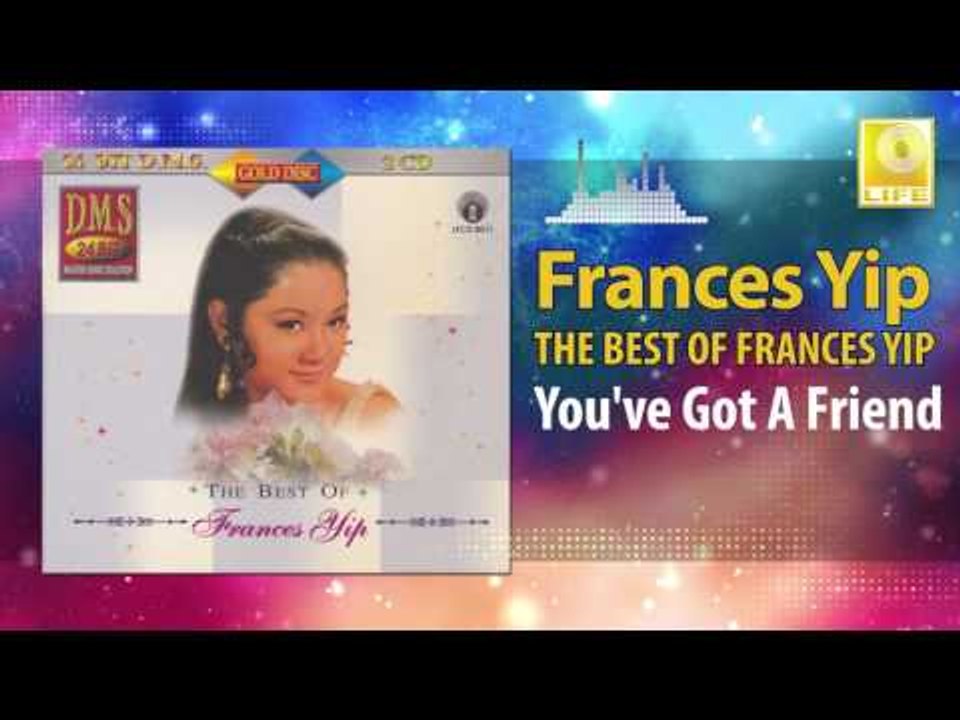 Frances Yip - You've Got A Friend (Original Mus...