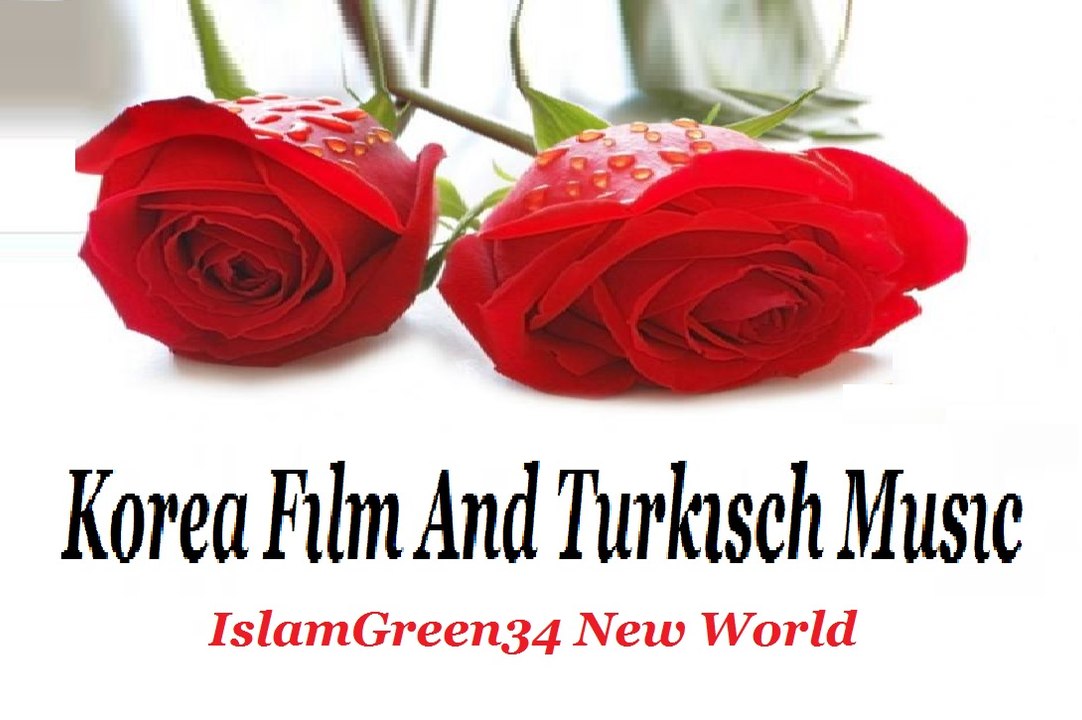 ISLAMGREEN34 VIDEO PAGE - KOREA FILM AND TURKISCH MUSIC