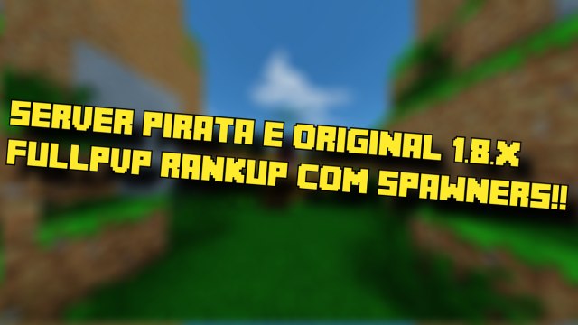 Minecraft Servidor 1.8.X Fullpvp,Rankup com spawners Pirata e original