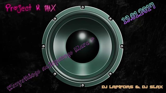 Project K MIX - DJ Lapifors & DJ Slax :D 19.01.2017