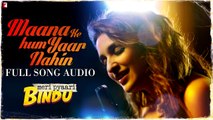 Maana Ke Hum Yaar Nahin - Full Song Audio   Meri Pyaari Bindu   Parineeti Chopra   Sachin-Jigar