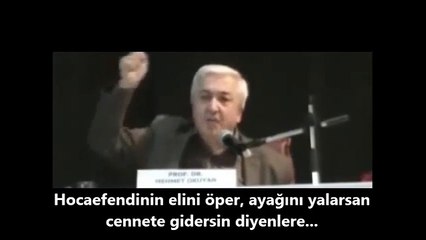Hocaefendinin elini öper, ayağını yalarsan cennete gidersin diyenlere..
