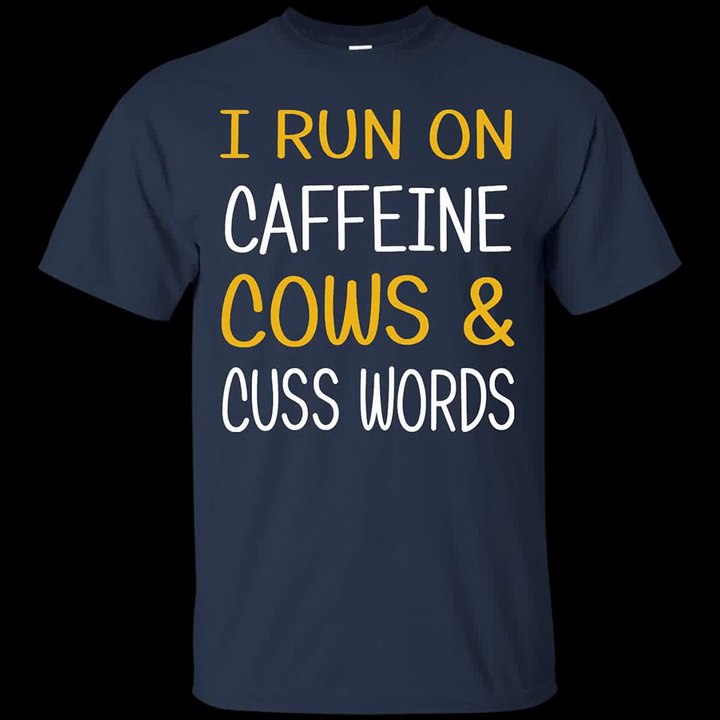 I Run On Caffeine Cows & Cuss Words Shirt, Hoodie, Tank