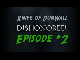 Dishonored Gameplay Walkthough - Knife Of Dunwall DLC Episode 2
