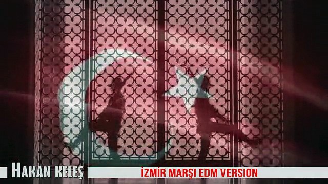 Hakan Keleş - İzmir Marşı (EDM Versiyon)
