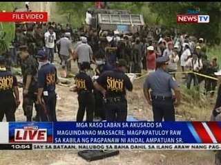 NTVL: Mga kaso laban sa akusado sa Maguindanao massacre, magpapatuloy