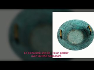 qu'est ce qu'un bol taoïste chinois ? avec laurene baldassara, sonotherapeute