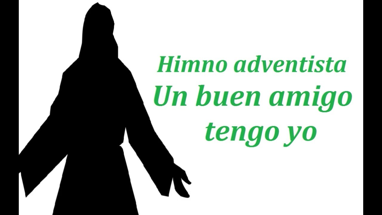 Un buen amigo tengo yo - Himno adventista
