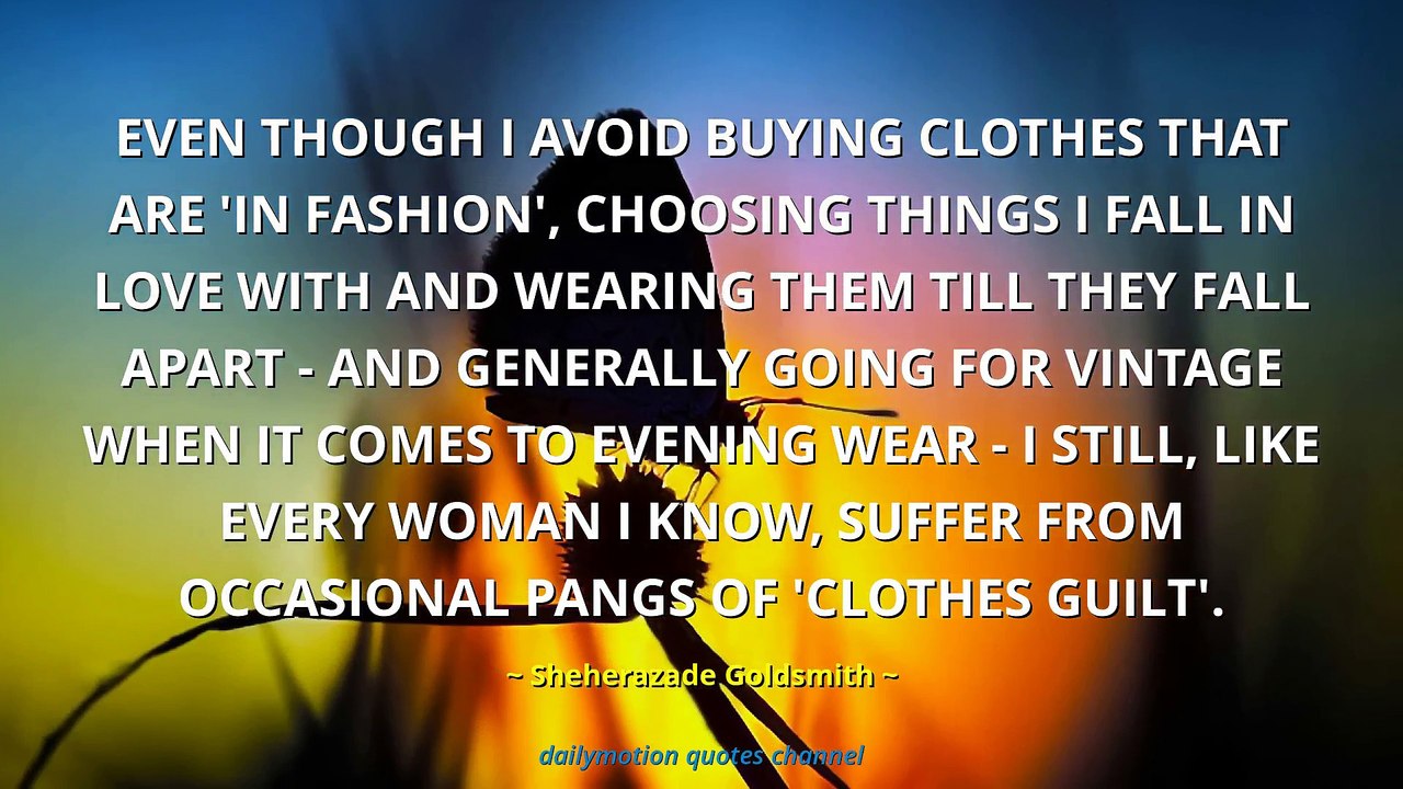 Sheherazade Goldsmith Quotes #1