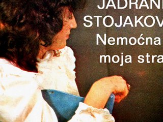 JADRANKA STOJAKOVIĆ - Nemoćna si, moja strasti (1985)