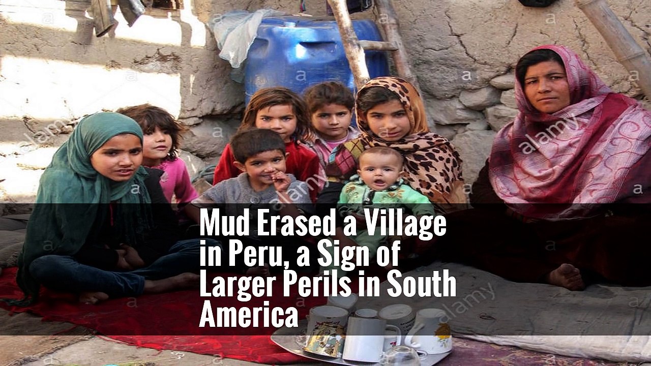 Mud Erased a Village in Peru, a Sign of Larger Perils in South America