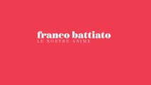 Franco Battiato - Le Nostre Anime (Lyric Video)
