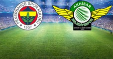 Fenerbahçe-Akhisar Belediyespor Maçının İlk 11'leri Belli Oldu